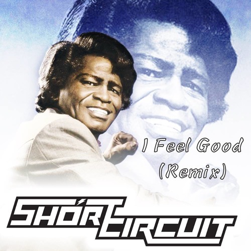 Stream James Brown I Feel Good (short Circuit Remix) *Exclusive