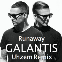 Runaway - Galantis (Uhzem remix)