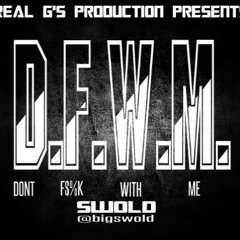 D.F.W.M.(Dont F$%K With Me)