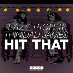 Lazy Rich Feat. Trinidad Jame$ - Hit That
