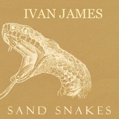 Ivan James  -  Sand Snakes