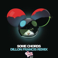 Deadmau5 - Some Chords (Dillon Francis Remix) [The Snack Pack Edit]