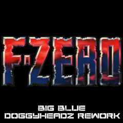 F-Zero - Big Blue (DoggyHeadz Rework)