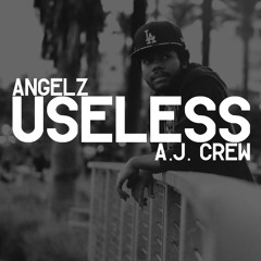 ANGELZ - Useless (feat. A.J. Crew)