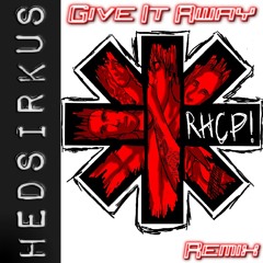 Red Hot Chili Peppers - Give It Away [HedSirkus Bootleg]