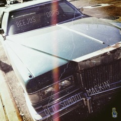 Oops - Old School Mackin Feat. Beejus (Prod. By Oops)