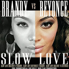 SLOW LOVE (Beyoncé & Brandy)