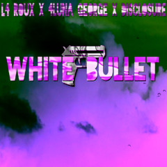 White Bullet - La Roux X Disclosure X AlunaGeorge