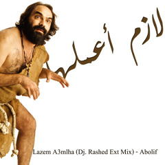 Lazem A3mlha - Aboleaf (Dj. Rashed Ext Mix)