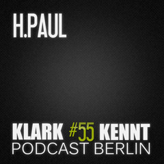 H.Paul - K K Podcast Berlin #55