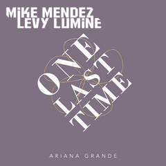 Ariana Grande - One Last Time (Mendez & Lumine Bootleg)