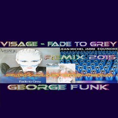 Visage - Fade To Grey ( George Funk Remix )