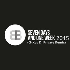 BBE - 7 Days And One Week (G - Xus Private Remix)