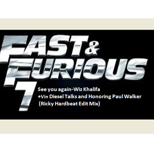 See You Again-Wiz Khalifa+Vin Diesel Talks and Honoring Paul Walker (Ricky Hardbeat Edit Mix)