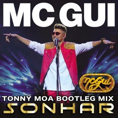 MC GUI - SONHAR (TONNY MOA BOOTLEG MIX)