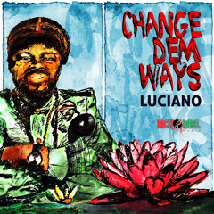 Luciano - Change Dem Ways (Nicko Rebel) Reggae 2015