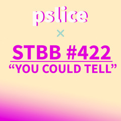 STBB 422 - You Could Tell
