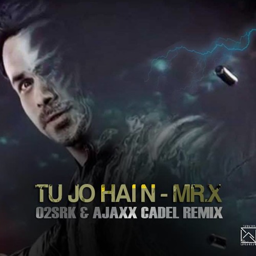 MR. X - Tu Jo Hain - O2 & Srk ft. Ajaxx Remix Artworks-000112398963-ymrma0-t500x500