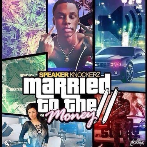 Stream SPEAKER KNOCKERZ Married To The Money (prod.by RRICO_COUNT_UP