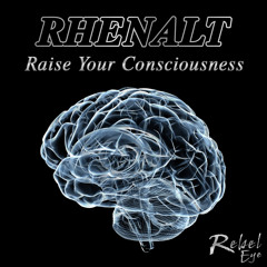 RHENALT - Raise Your Consciousness