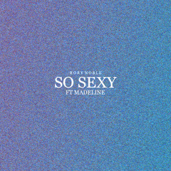 Rory Noble - So Sexy (ft. Madeline) / Trap Sounds Premiere