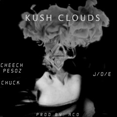 Kush Clouds-Ft Cheech Pesoz, J/O/E, Chuck(Prod by A.C.O)