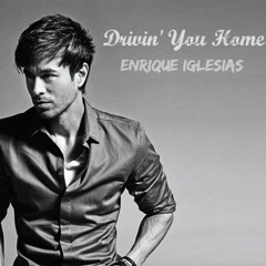 Drivin' You Home - Enrique Iglesias