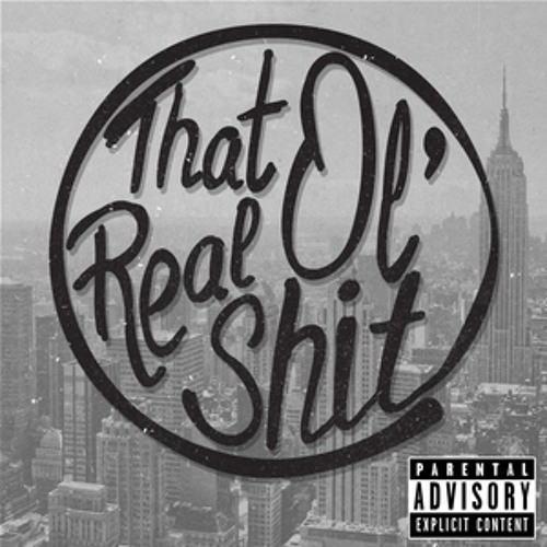 That Ol' Real Shit
