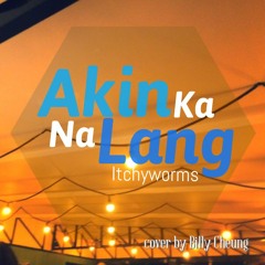 Akin Ka Na Lang (cover)-