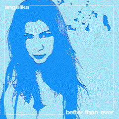 Angelika - Better Than Ever