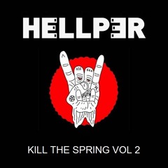 Hellper - Kill The Spring vol. 2