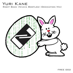 Yuri Kane - Right Back (Nivaya Bootleg) (Dedication Mix)[FREE DOWNLOAD]