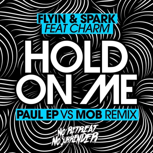 Flyin & Sparky Feat Charm - Hold On Me ( Paul EP & Mob Remix 2015 )