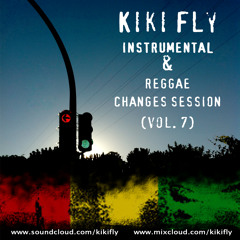Kiki Fly - Instrumental & Reggae Changes Session (vol. 7)