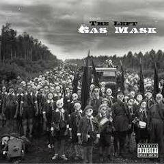 The Left .- Gas Mask .-Desperation