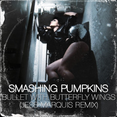 Smashing Pumpkins - Bullet With Butterfly Wings (Jess Marquis Remix)