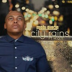 City Rains - Mobi Dixon ft M.Que #eargasm