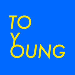 To Young