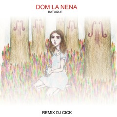 DOM LA NENA - BATUQUE  (REMIX DJ CICK)