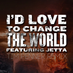 Jetta - I'd Love To Change The World (Tim Penner Remix) [FREE DOWNLOAD]