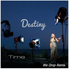 Destiny - Time (We Drop Remix)