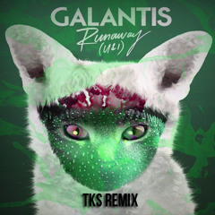 Galantis - Runaway(U and I) TKS Remix