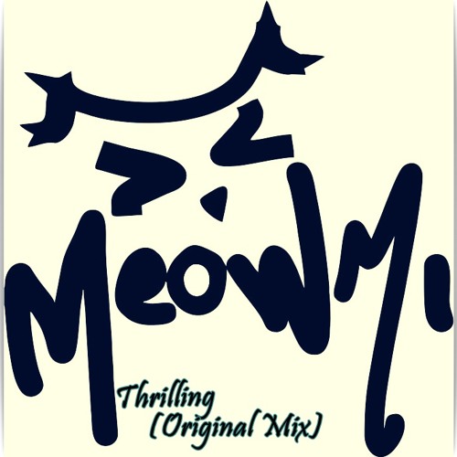 Stream Thrilling - Meowmi (Original Mix) by MeowMi DJ | Listen online ...