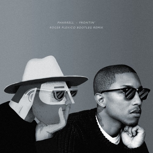 Pharrell Williams - Frontin Feat Jay - Z (Roger Plexico Bootleg Remix)