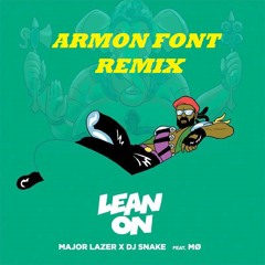 Major Lazer & DJ Snake - "Lean On" (Armon Font Bootleg)