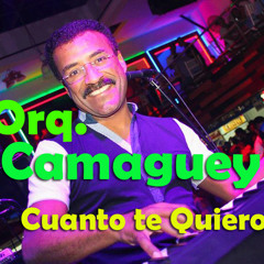 Orq. Camaguey - Cuanto Te Quiero