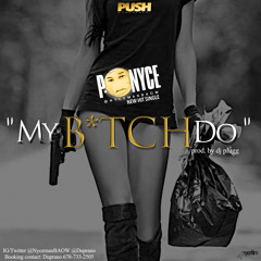 P-Nyce - "My Bitch Do"  prod. by Dj Plugg