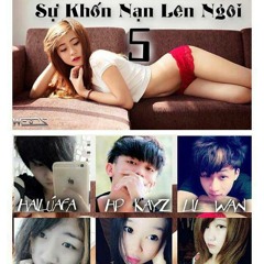 Khi Tình Yêu Hết Hạn Sự Khốn Nạn Lên Ngôi 5 - HaiLúaFA, Mon Shusj, Min Hery, Hp Kayz, Zenny, Lil Wan