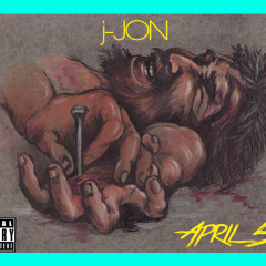 J-JON -APRIL 5TH (THEY KILLED JESUS)