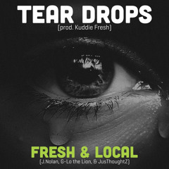 J.Nolan, Greg Lo, & JusThoughtZ [Fresh & Local] - Tear Drops (prod. Kuddie Fresh)
